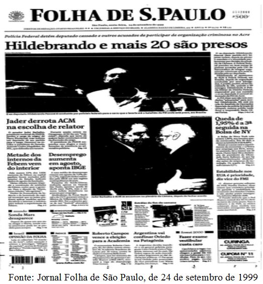 Capa do Jornal Folha de São Paulo de 24 de setembro de 1999. A manchete possui o título "Hildebrando e mais 20 são presos". O subtítulo é "Polícia Federal detém deputado cassado e outros acusados de participar de organização criminosa no Acre".